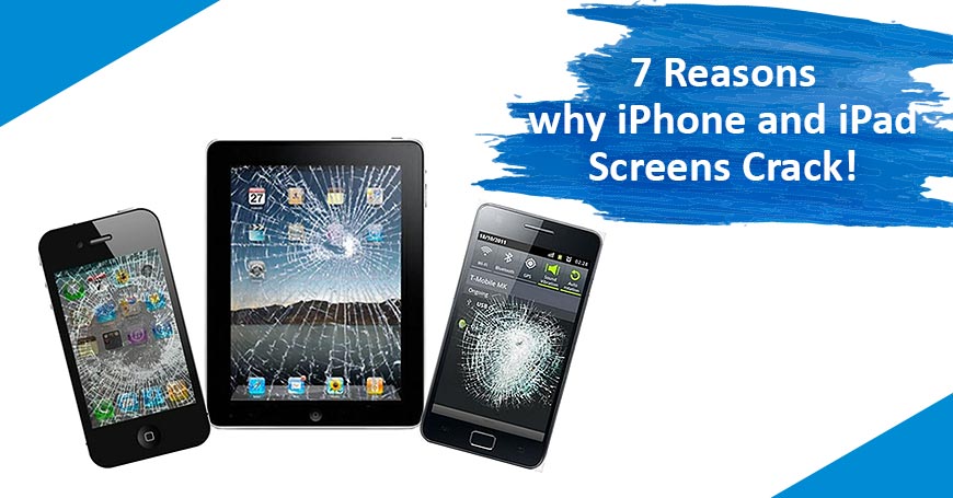 7 Reasons Why iPhone and iPad Screens Crack!