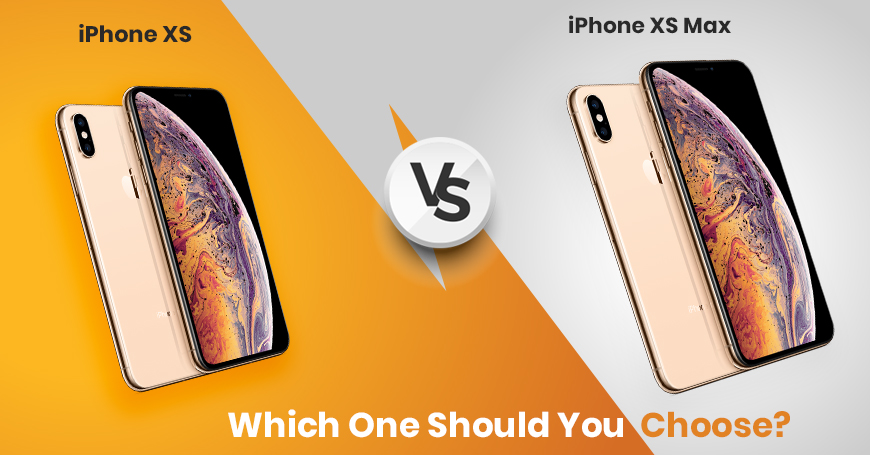 iPhone XS Vs iPhone XS Max – Which One Should You Choose?